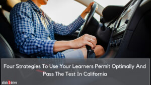 Four Strategies To Use Your Learners Permit Optimally And Pass The Test In California