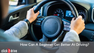 How Can A Beginner Get Better At Driving?