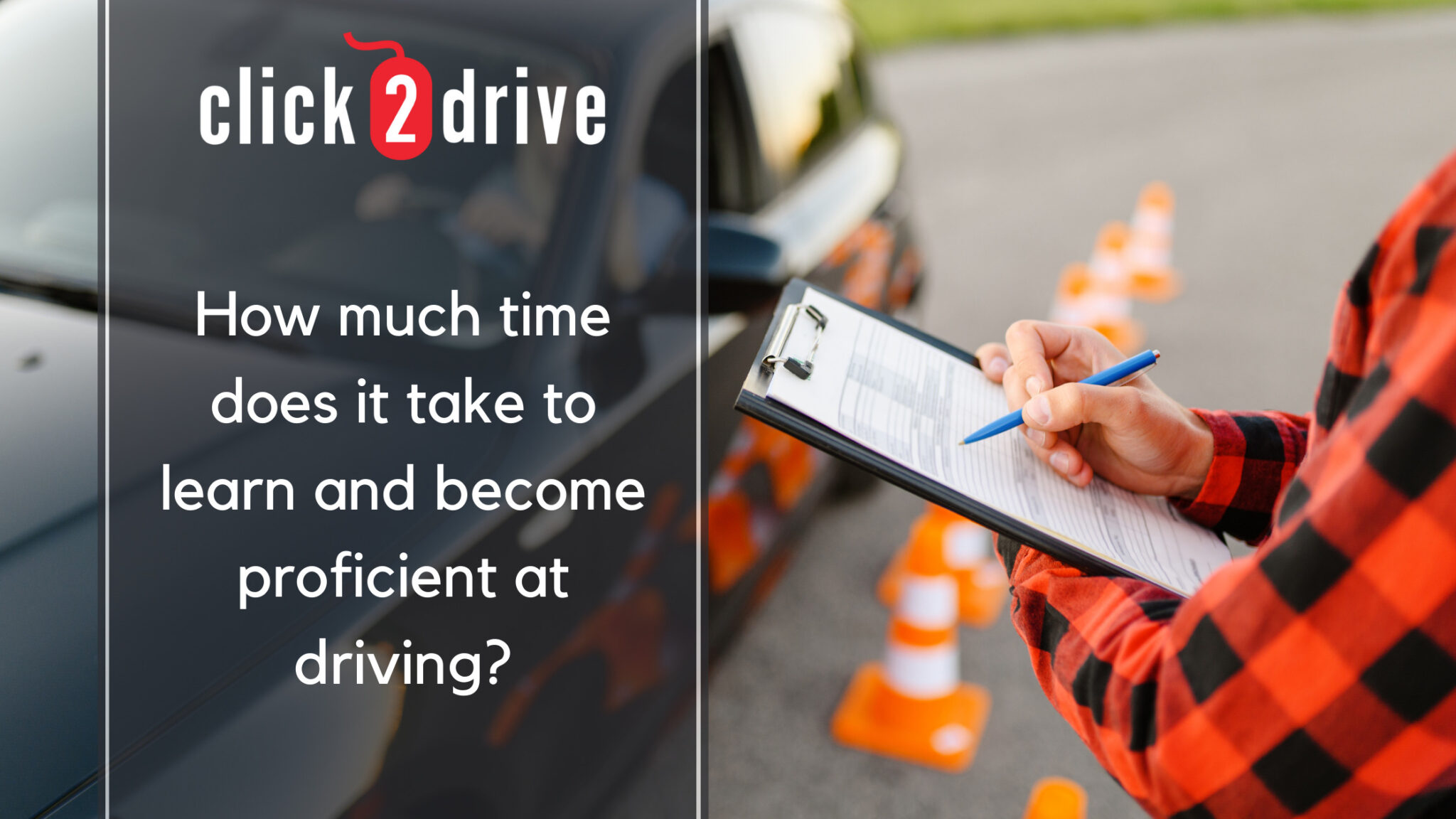 How much time does it take to learn and proficient at driving? Click 2 Drive