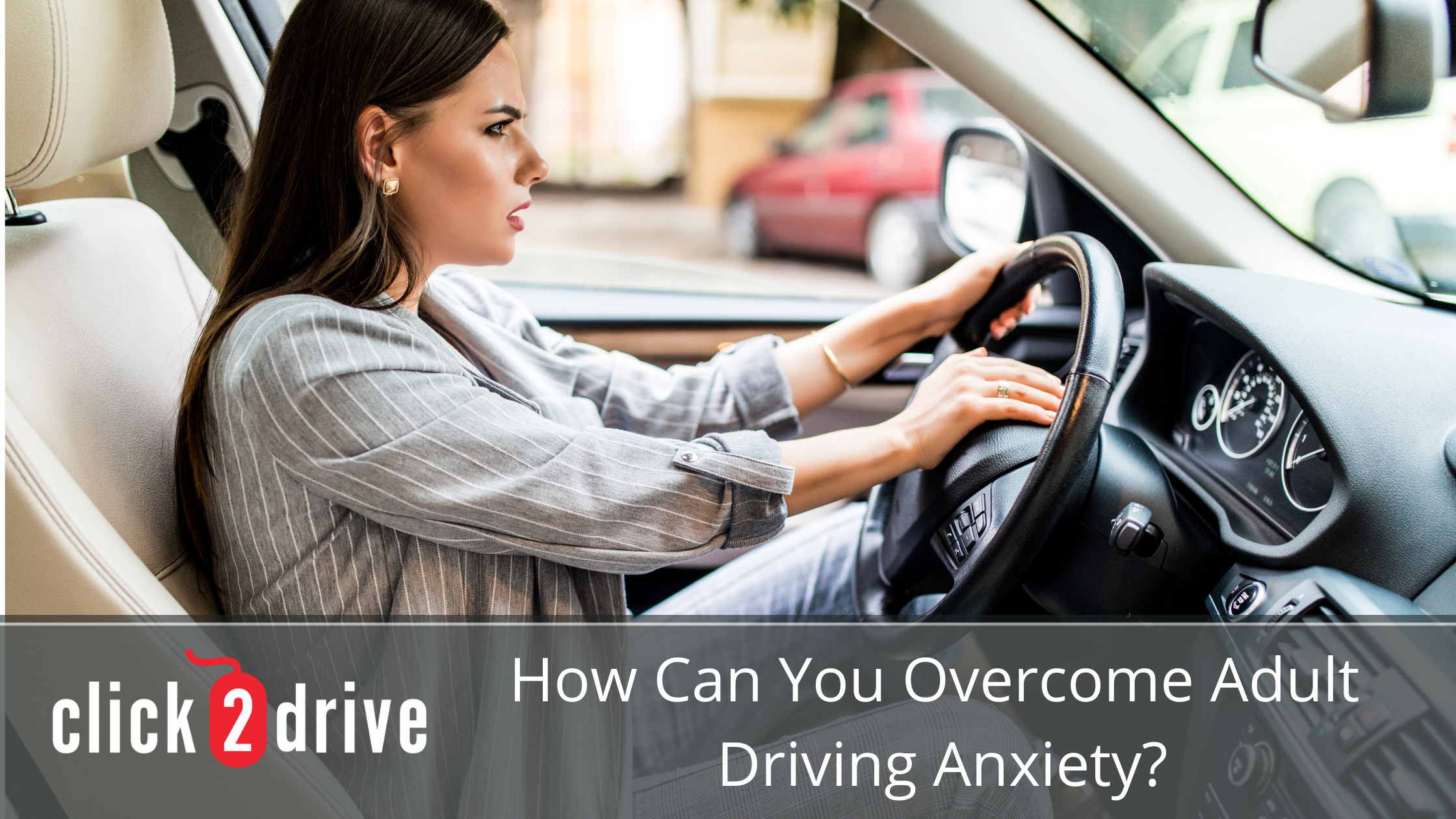 How Can You Overcome Adult Driving Anxiety?